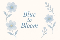 Blue to Bloom